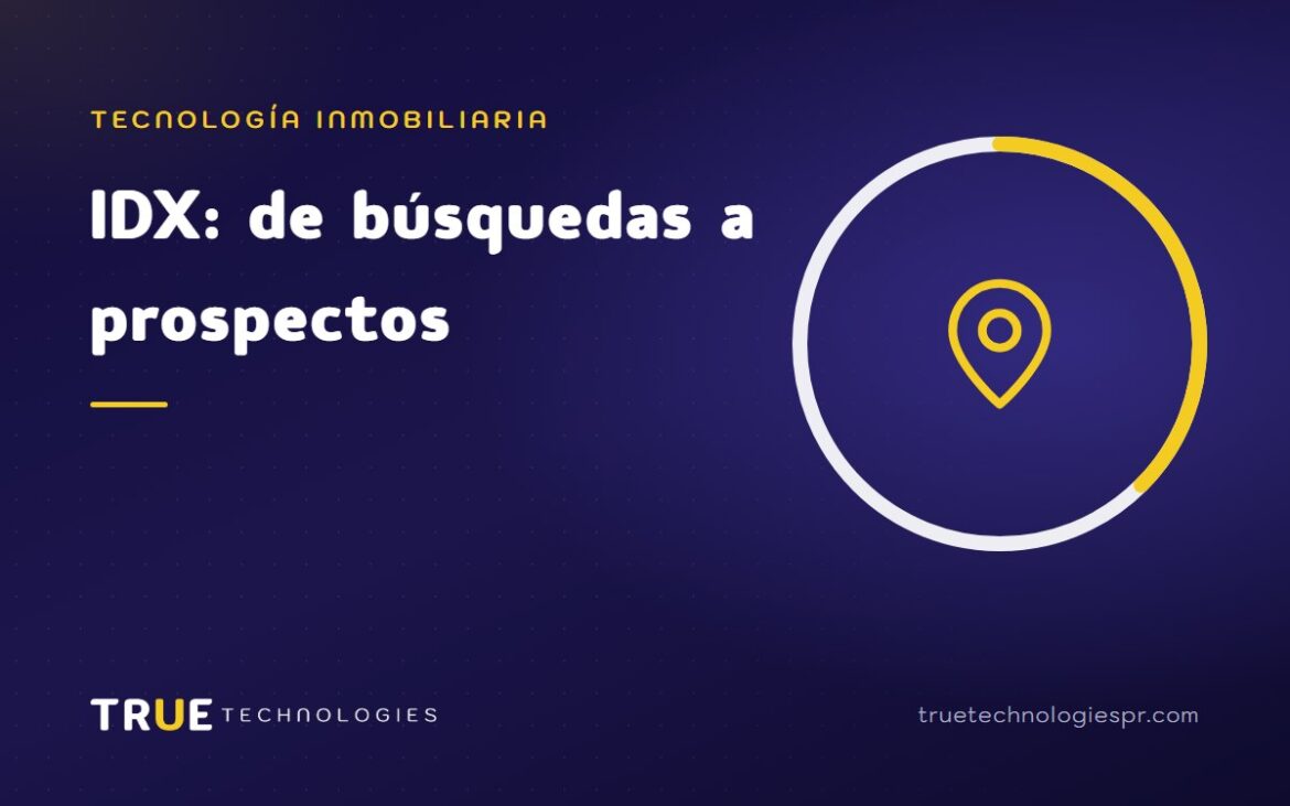 IDX: cómo tu sitio web convierte búsquedas en prospectos