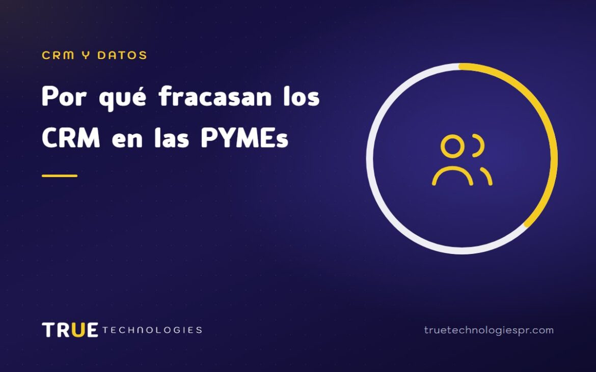 Por qué fracasan los CRM en las PYMEs y cómo evitarlo